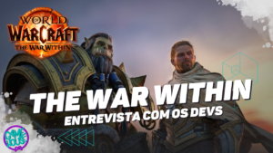 World of Warcraft - The War Within - Tudo sobre a conversa que tivemos com os Devs.